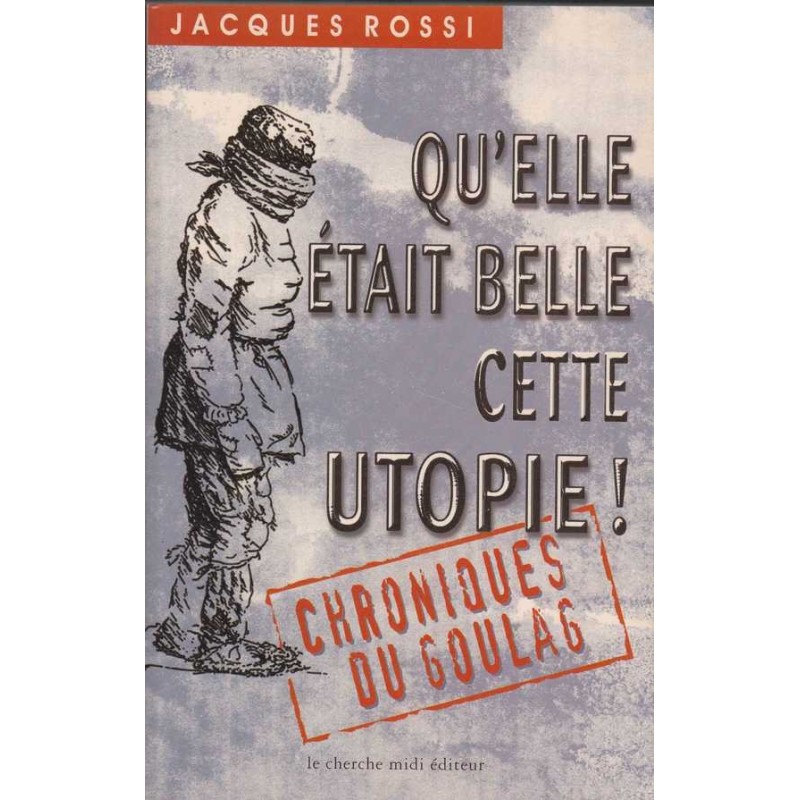 Qu'elle était belle cette utopie - Jacques Rossi