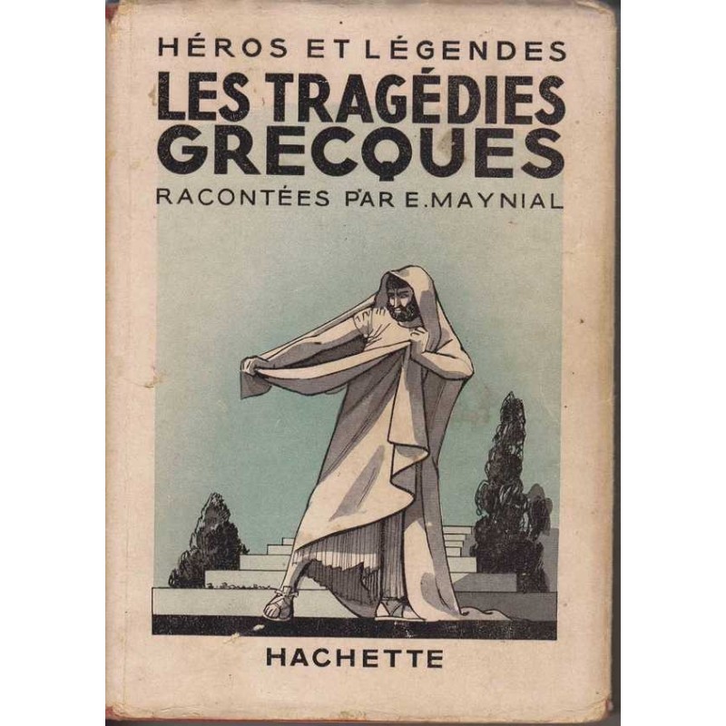 Les tragédies grecques - E. Maynial