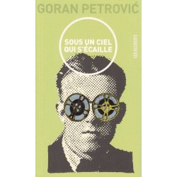 Sous un ciel qui s'écaille - Goran Petrovic