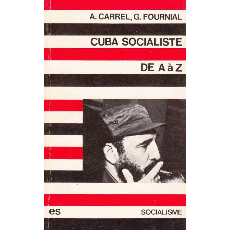 Cuba socialiste de A à Z - A.Carrel, G. Fournial