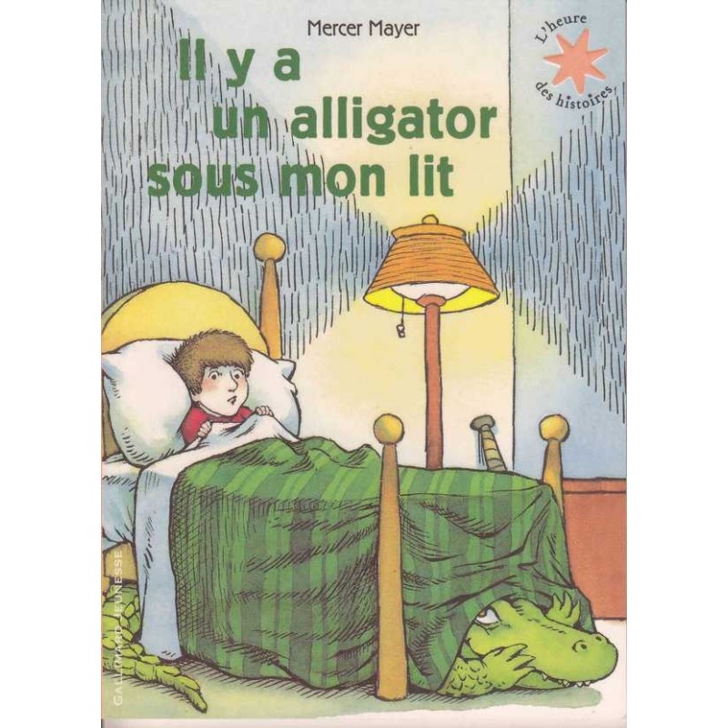 Il y a un alligator sous mon lit -Mercer Mayer