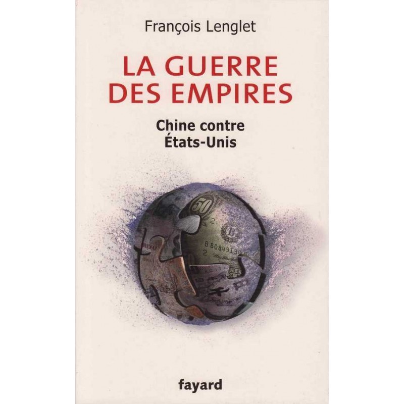 La guerre des empires - François Lenglet