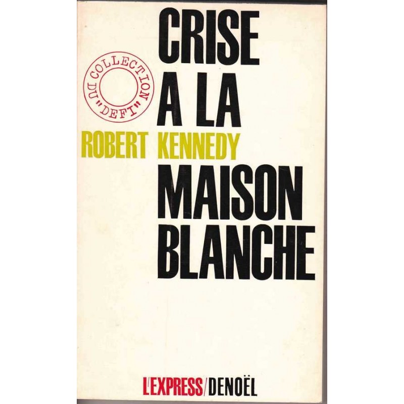 Crise à la Maison Blanche - Robert Kennedy