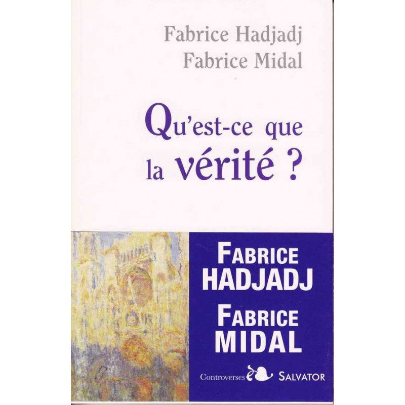 Qu'est-ce que la vérité ? - Fabrice Hadjadj/Fabrice Midal