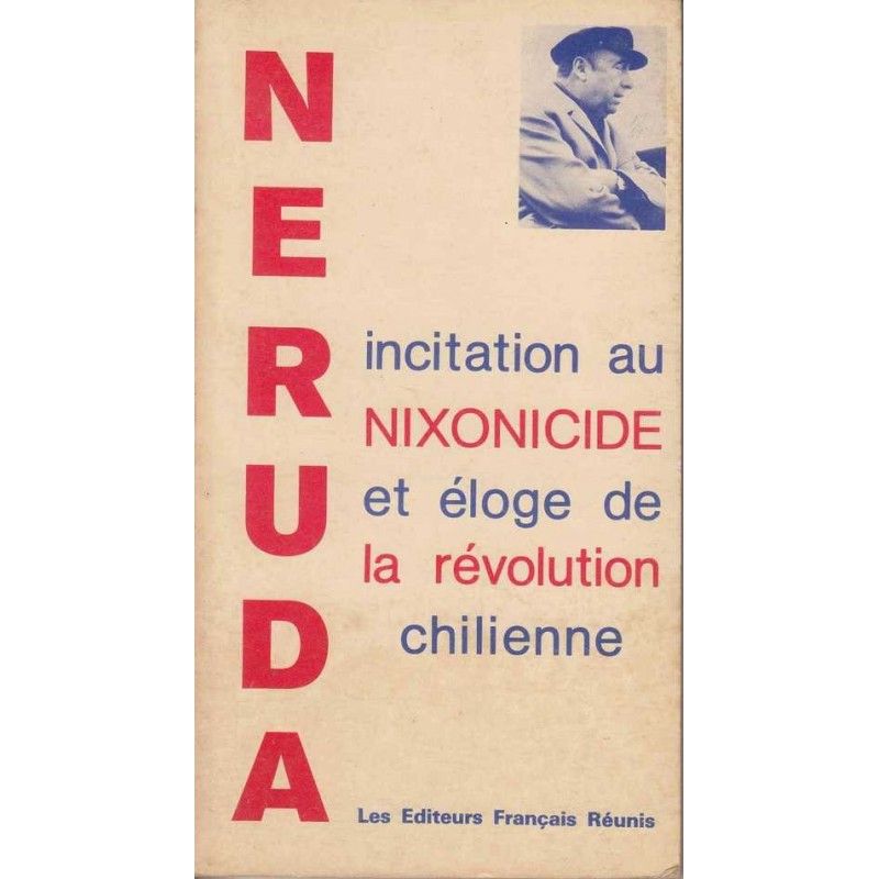 Incitation au nixonicide et éloge de la révolution chilienne - Neruda