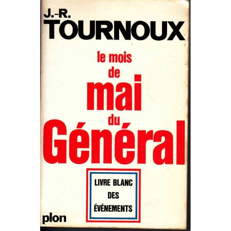 Le mois de mai du Général - J.-R. Tournoux