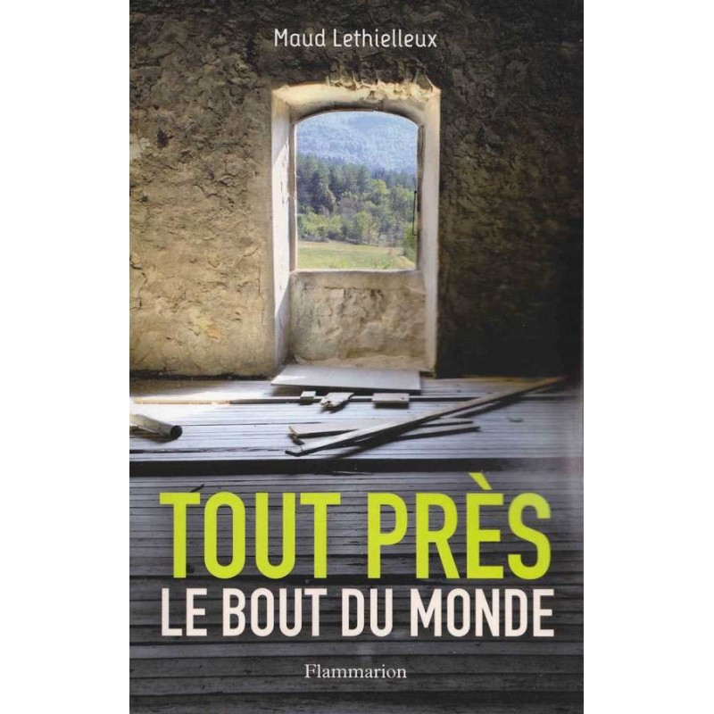 Tout près, le bout du monde - Maud Lethielleux