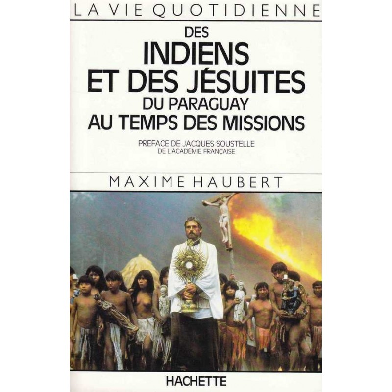 Vie Quotidienne des indiens et des Jésuites du Paraguay au temps des missions