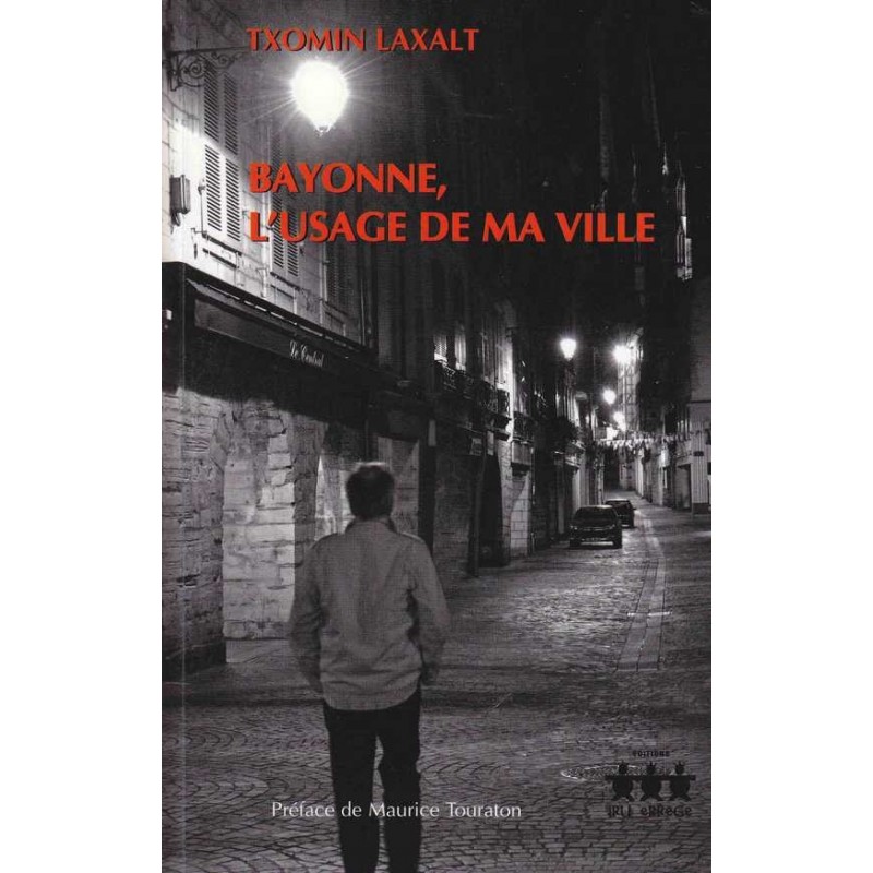 Bayonne, l'usage de ma ville - Txomin Laxalt