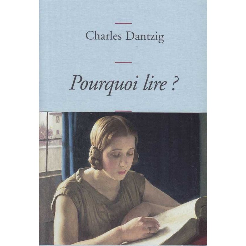 Pourquoi lire ?  Charles Dantzig