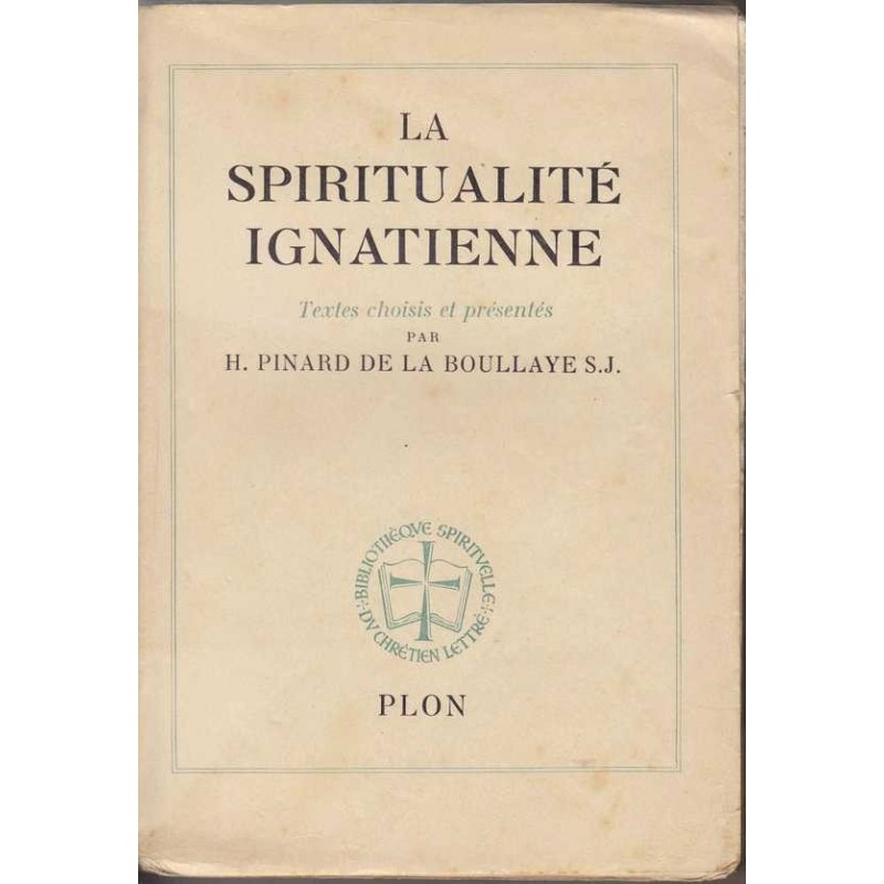 La spiritualité ignatienne - H. Pinard de La Boullaye