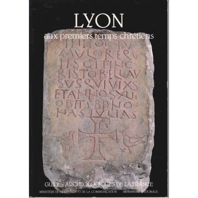 Lyon aux premiers temps chrétiens  - J.-F. Reynaud
