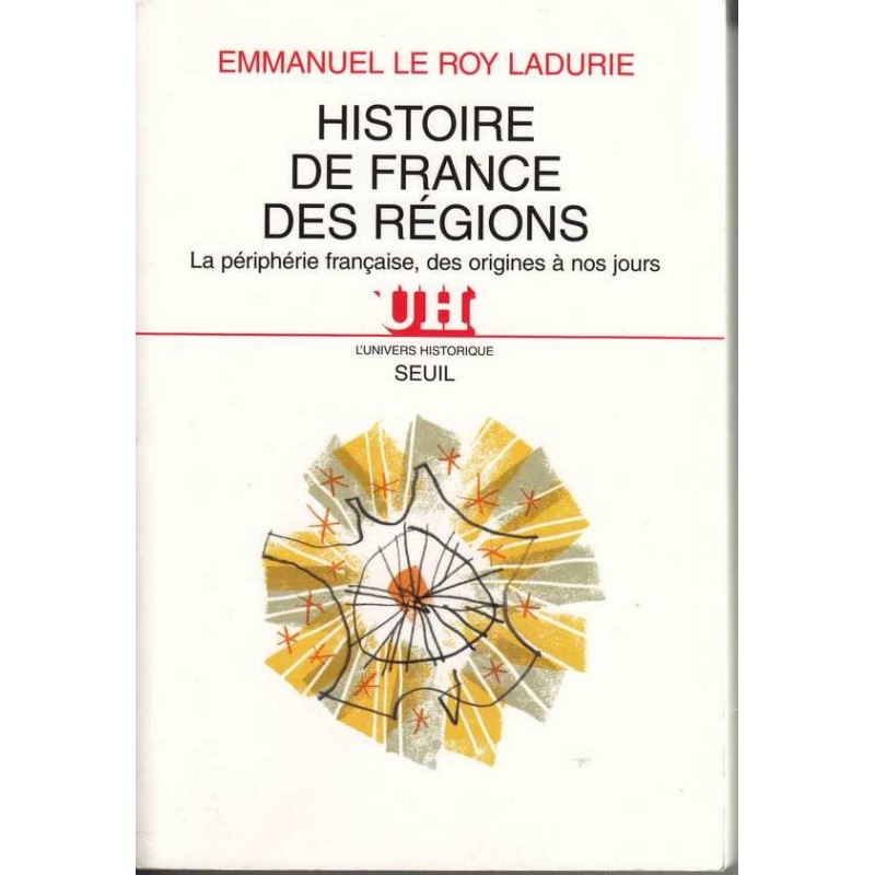 Histoire de France des régions - E. Le Roy Ladurie