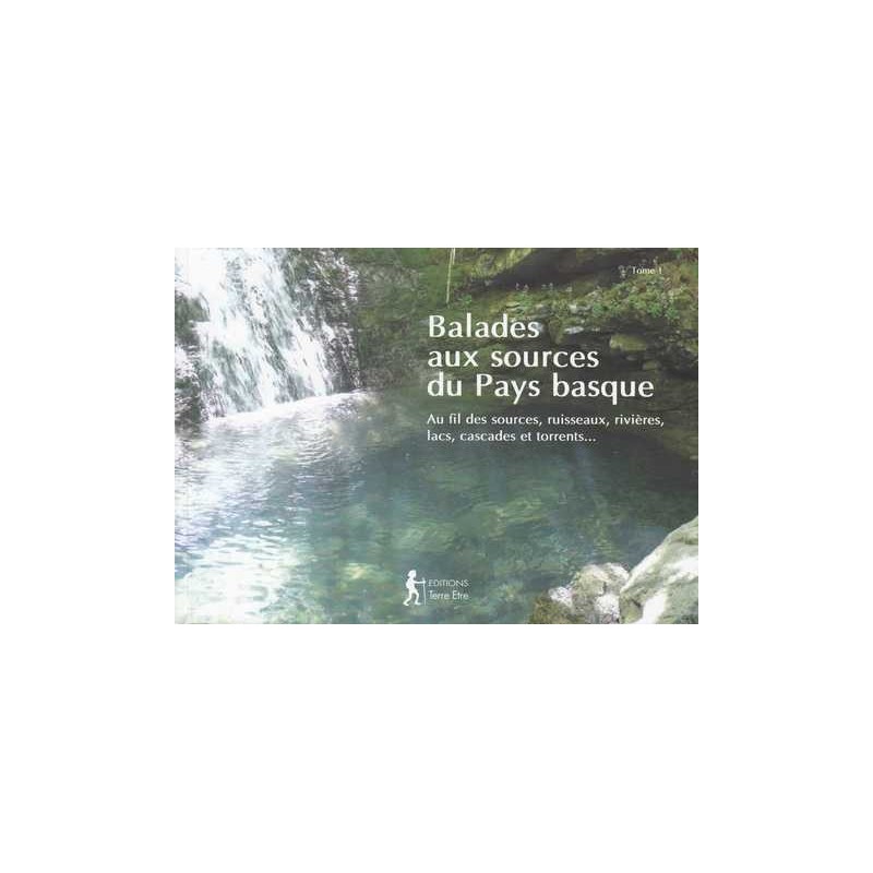 Balades aux sources du Pays basque. Tome 1