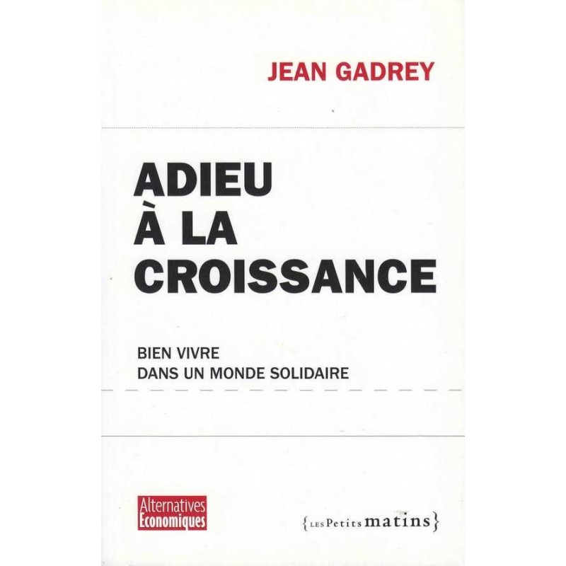 Adieu à la croissance - Jean Gadrey