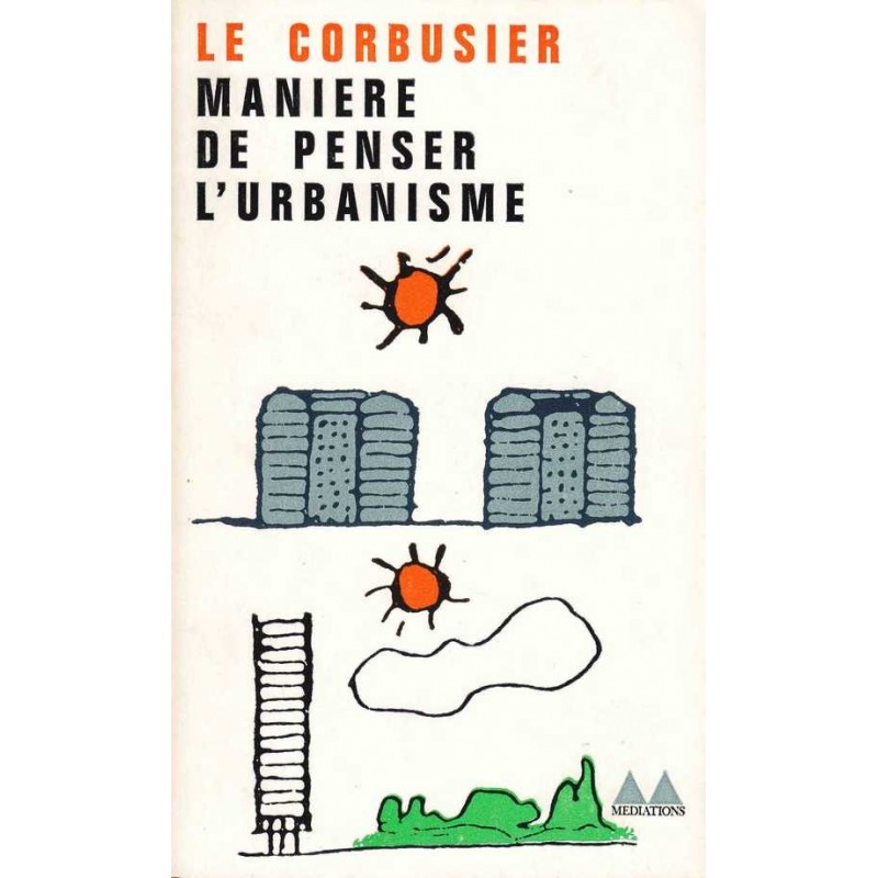 Manière de penser l'urbanisme -Le Corbusier