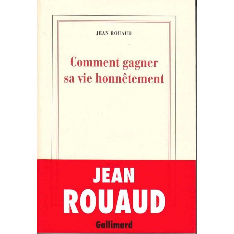 Comment gagner sa vie honnêtement - Jean Rouaud