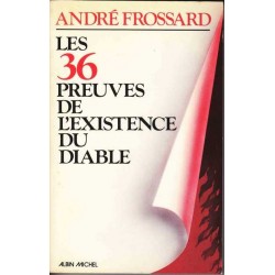 Les 36 preuves de l'existence du diable - A. Frossard