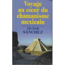 Voyage au coeur du chamanisme mexicain - V. Sanchez