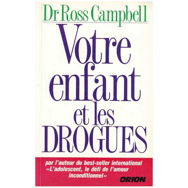 Votre enfant et les drogues - Dr Ross Campbell