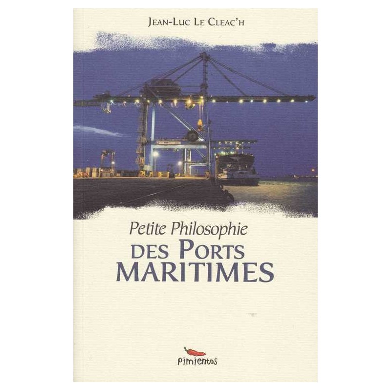 Petite philosophie des ports maritimes - J.-L. Le Cleac'h