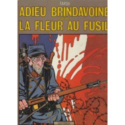 Adieu Brindavoine / La fleur au fusil - Tardi