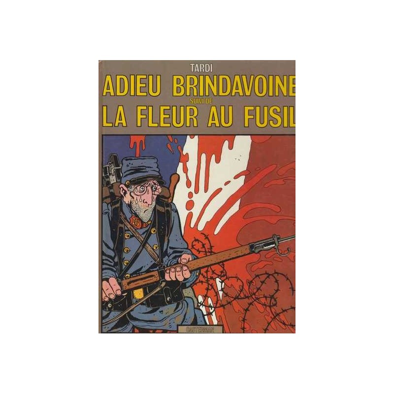 Adieu Brindavoine / La fleur au fusil - Tardi