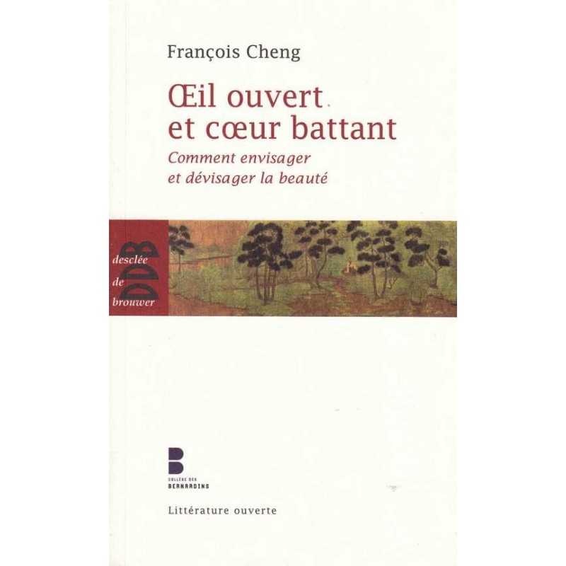 Oeil ouvert et coeur battant - François Cheng