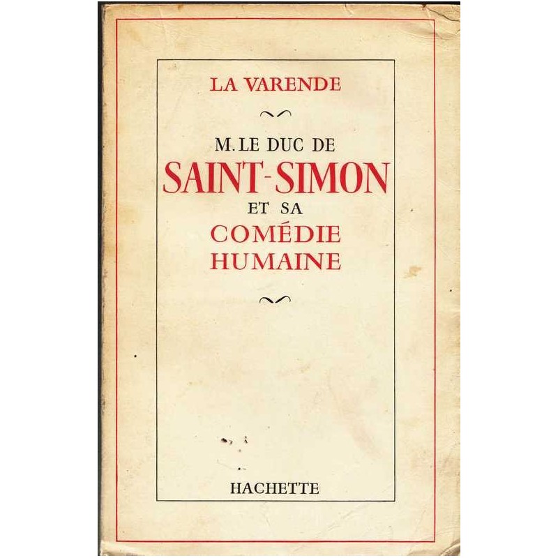 M. le duc de Saint-Simon et sa comédie humaine - La Varende