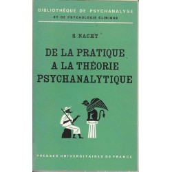De la pratique à la théorie psychanalytique - S. Nacht