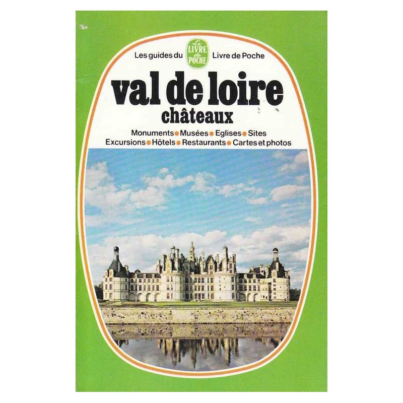 Val de Loire Châteaux - Guides du Livre de poche