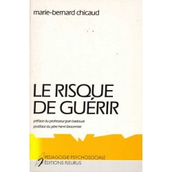 Le risque de guérir - Marie-Bernard Chicaud