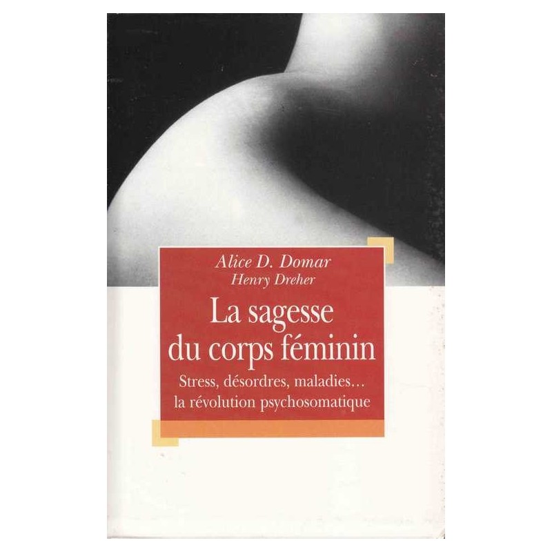 La sagesse du corps féminin - Alice D. Domar