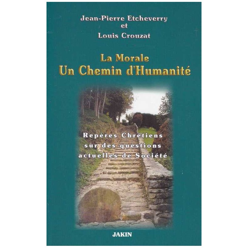 La morale chemin d'humanité - J-P Etcheverry/L. Crouzat