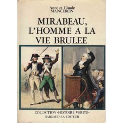 Mirabeau, l'homme à la vie brûlée - A. et C. Manceron