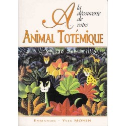 A la découverte de votre animal totémique - Y. Monin
