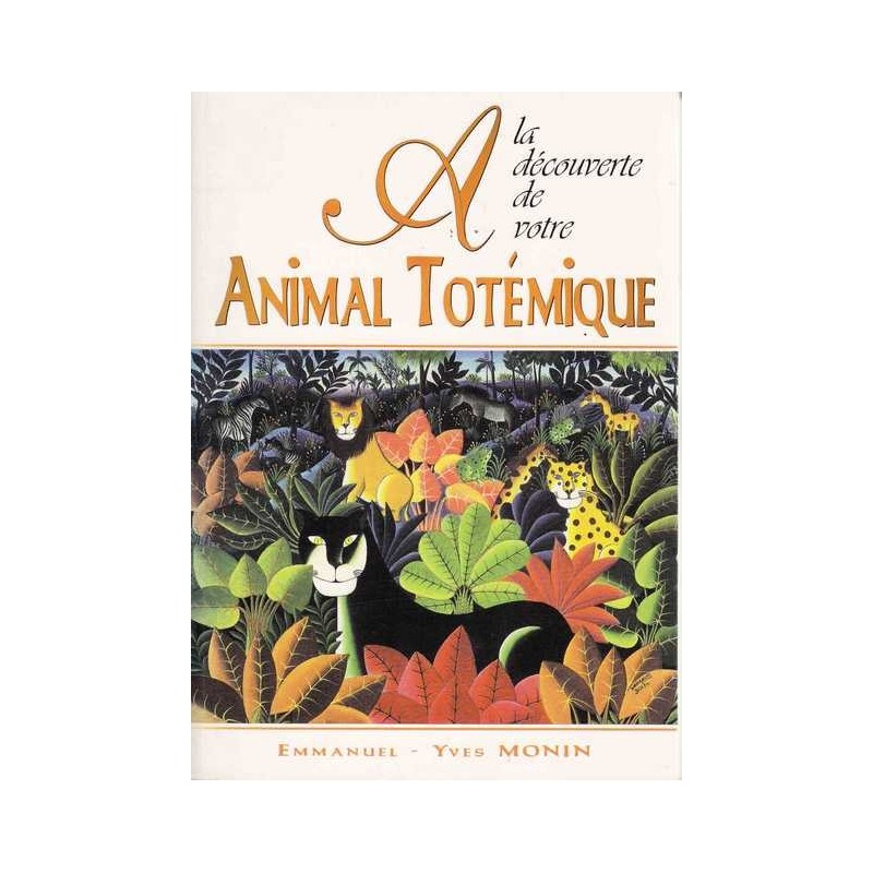 A la découverte de votre animal totémique - Y. Monin