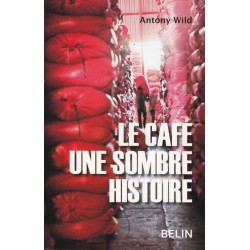 Le café une sombre histoire - Antony Wild