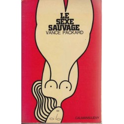 Le sexe sauvage - Vance Packard