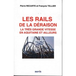Les rails de la déraison - Pierre Recarte/François Tellier