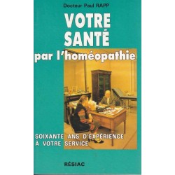 Votre santé par l'homéopathie - Dr Paul Rapp