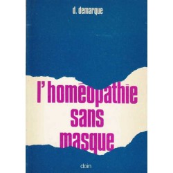 L'homéopathie sans masque - Dr Denis Demarque