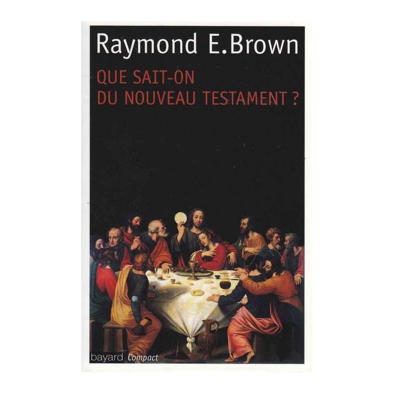 Que sait-on du Nouveau Testament ? Raymond Brown