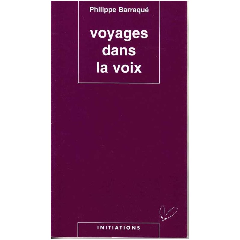 Voyages dans la voix  Philippe Barraqué
