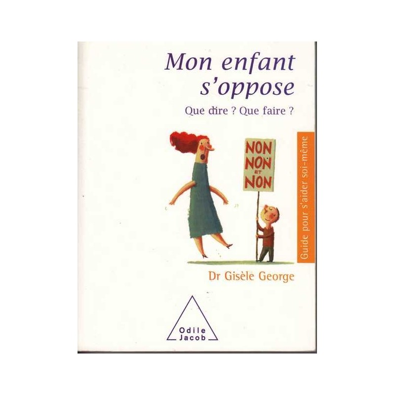 Mon enfant s'oppose - Dr Gisèle George