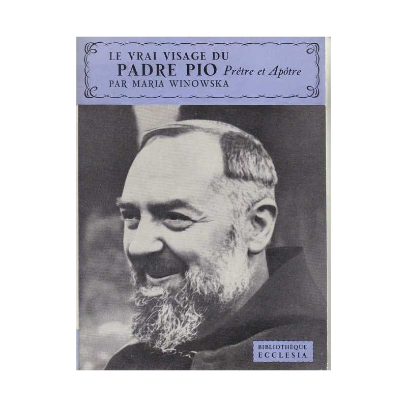 Le vrai visage du Padre Pio - Maria Winowska