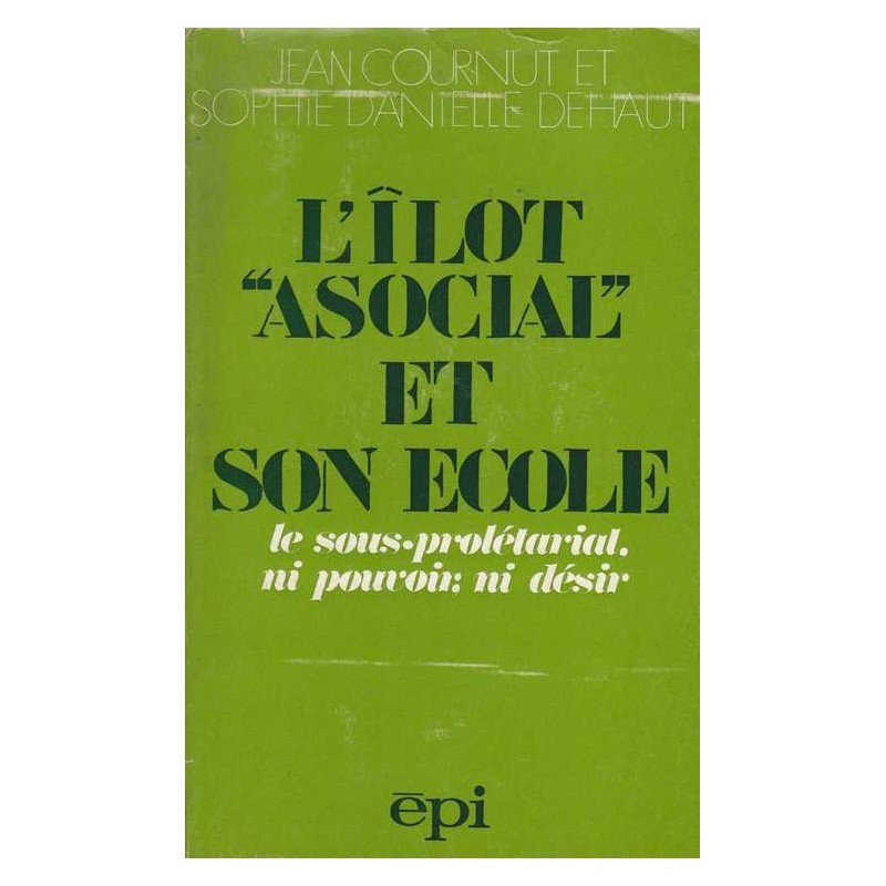 L'îlot "asocial" et son école - J. Cournut/S. D. Dehaut