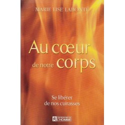 Au coeur de notre corps - Marie Lise Labonté