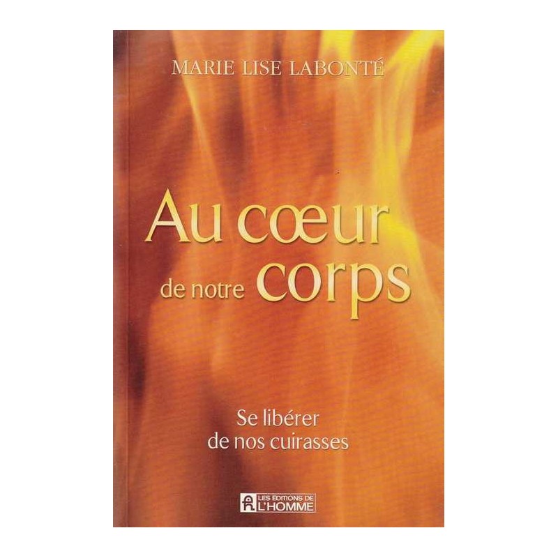 Au coeur de notre corps - Marie Lise Labonté