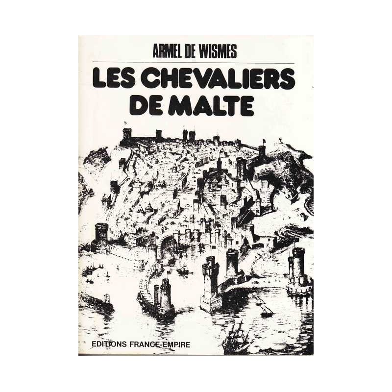 Les chevaliers de Malte - Armel de Wismes